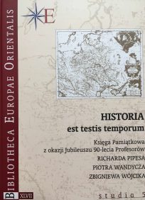 historia Historia est testis temporum. Księga Pamiątkowa z okazji Jubileuszu 90-lecia Profesorów Richarda Pipesa, Piotra Wandycza, Zbigniewa Wójcika, red. J. Malicki, t. XLVII, studia 5, Warszawa 2017