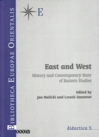 East and West East and West. History and Contemporary State of Eastern Studies, red. L. Zasztowt, Jan Malicki, t. XXXIV - didactica 5, Warszawa 2009