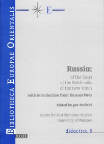 Russia Russia : of the tsars of the bolsheviks of the new times / ed. by Jan Malicki ; with introd. from Richard Pipes, t. XXXIX, didactica 6, Warszawa 2013